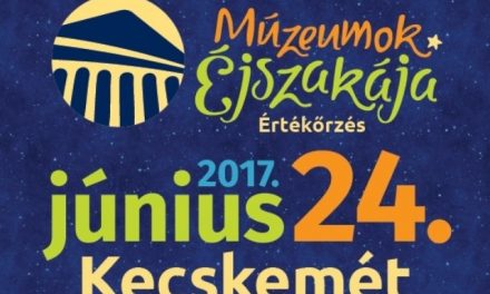 Értékes, izgalmas kalandok a kecskeméti múzeumok éjszakáján