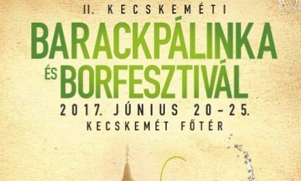 II. Kecskeméti Barackpálinka és Borfesztivál 2017
