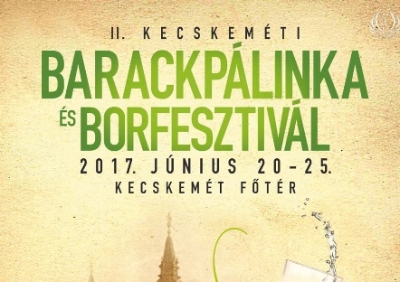 II. Kecskeméti Barackpálinka és Borfesztivál 2017