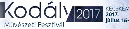 Kodály Művészeti Fesztivál 2017 – Kecskemét