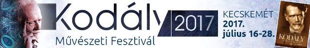 Kodály Művészeti Fesztivál 2017 – Kecskemét