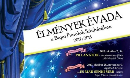 Élmények évada a Bajai Fiatalok Színházában 2017/2018.