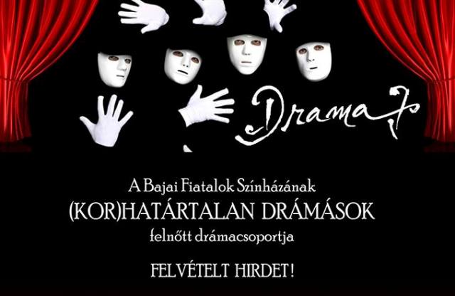 A Bajai Fiatalok Színházának felnőtt drámacsoportja felvételt hirdet