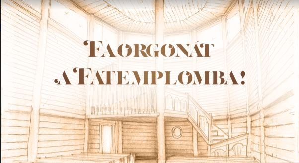 Faorgonát a Magyarföldi Fatemplomba!