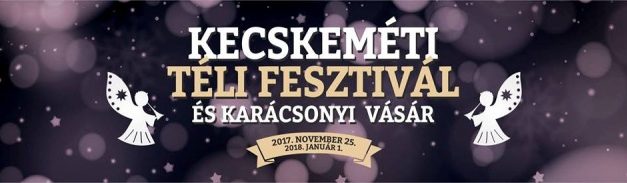 Kecskeméti Téli Fesztivál és karácsonyi vásár