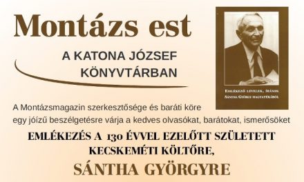 A Montázs esten Sántha György kecskeméti költőre emlékezünk