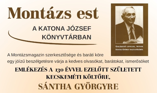 A Montázs esten Sántha György kecskeméti költőre emlékezünk