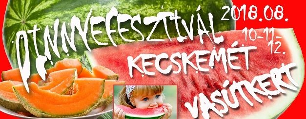 Dinnyefesztivál Kecskeméten a Vasútkertben