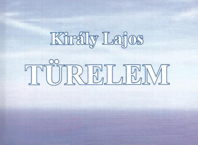 Király Lajos: Türelem – Versek 2019 januárjától augusztusig