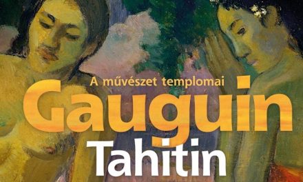 A művészet templomai: Gauguin Tahitin – Az elveszett paradicsom