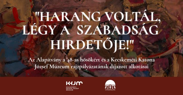 „Harang voltál, légy a szabadság hirdetője!”