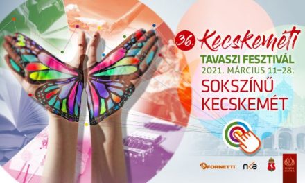 Sokszínű Kecskemét – Tavaszi Fesztivál 2021 online