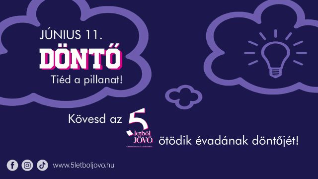 Fergeteges döntővel zárul az „5letből jövő!” idei évada!
