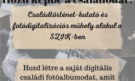 Családtörténet-kutatás – Hozd képbe a családodat!