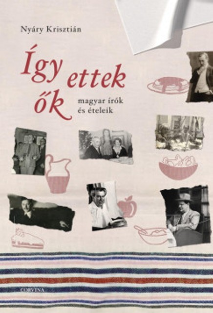Nyáry Krisztián : Így ettek ők - KÖNYVESPOLC