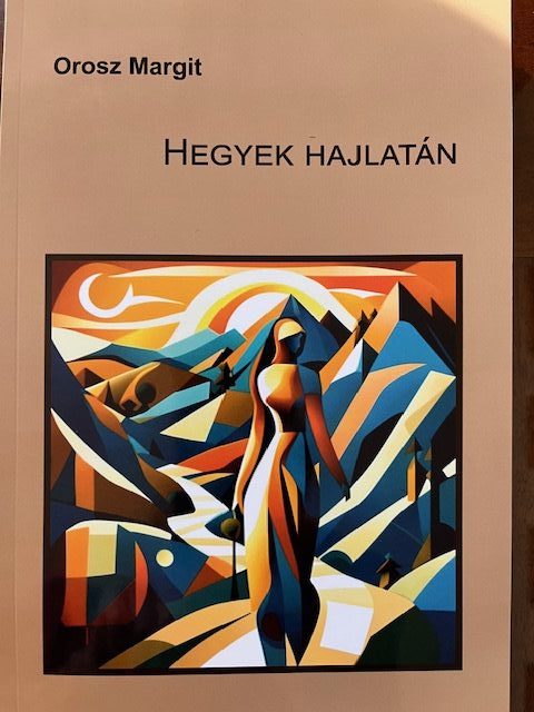 Irodalmi kaland a „Hegyek hajlatán” - Dr. Földesdy Gabriella kritikus, színháztörténész Orosz Margit új könyvéről