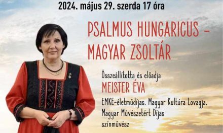 Psalmus Hungaricus – Meister Éva színművésznő előadóestje