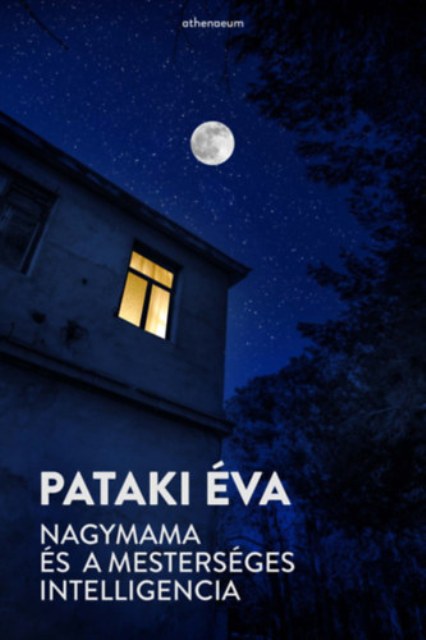 Pataki Éva: Nagymama és a mesterséges intelligencia - KÖNYVESPOLC
