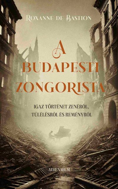 Roxanne de Bastion: A budapesti zongorista - KÖNYVESPOLC