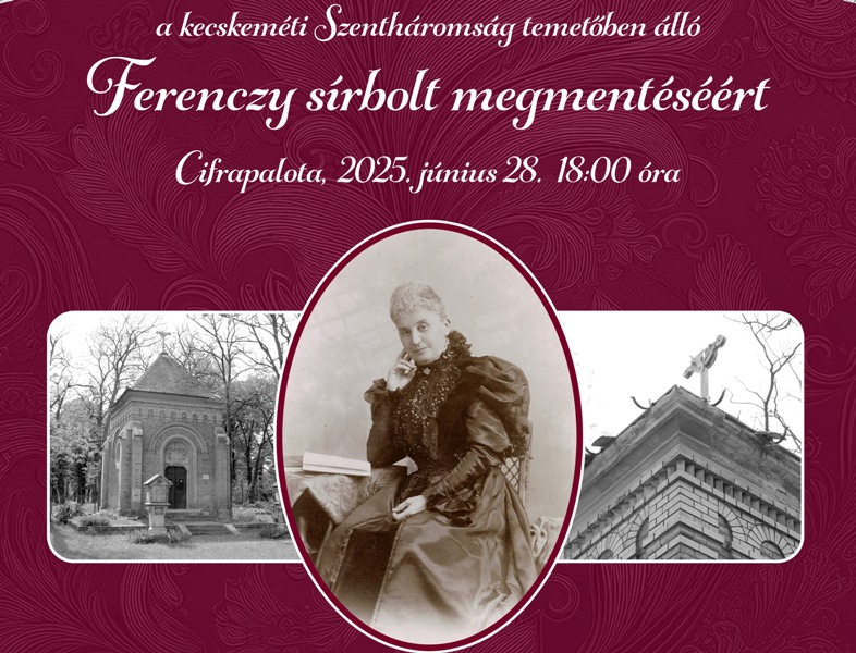 Jótékonysági hangverseny a kecskeméti Szentháromság temetőben álló Ferenczy sírbolt megmentéséért