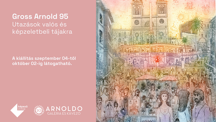 Gross Arnold 95 – Utazások valós és képzeletbeli tájakra