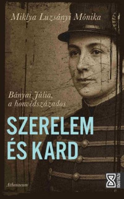 Bányai Júlia, a honvédszázados - Könyvespolc