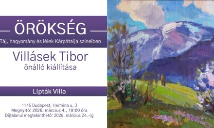 ÖRÖKSÉG – Villásek Tibor Révész Imre-díjas festőművész önálló kiállítása a Lipták Villában