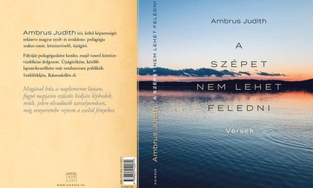 „A szépet nem lehet feledni”- vallja Ambrus Judith költő, író