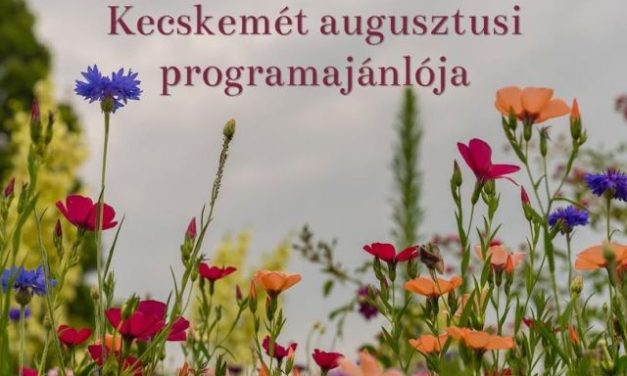 Augusztusi programajánló Kecskeméten
